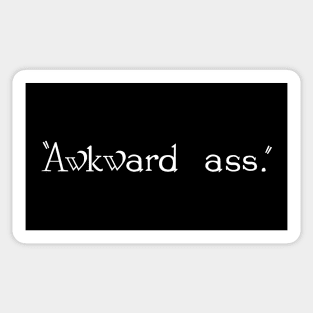 "Awkward ass." Sticker